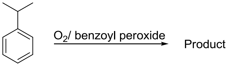 Isopropylbenzene (cumene) treated with O2 and benzoyl peroxide to give the product