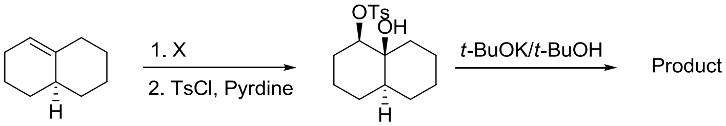 A trans-fused octahydronaphthalene with a ring-fusion double bond is converted by 1. X and 2. TsCl, pyridine into a cis 1-tosyloxy-8a-hydroxydecalin, OTs and OH both wedged, which is then treated with t-BuOK in t-BuOH to give the product