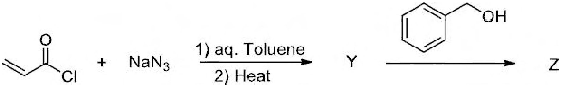 Acryloyl chloride and NaN3 in aqueous toluene, then heat, give Y, which with benzyl alcohol gives Z