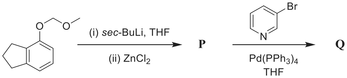 4-(Methoxymethoxy)indane treated with (i) sec-BuLi, THF, (ii) ZnCl2 to give P; P with 3-bromopyridine and Pd(PPh3)4 in THF gives Q