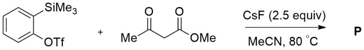 2-(Trimethylsilyl)phenyl triflate plus methyl acetoacetate, CsF (2.5 equiv), MeCN, 80 C, gives P