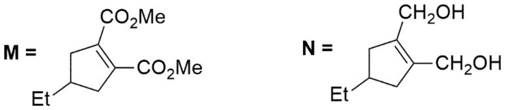 M: dimethyl 4-ethylcyclopent-1-ene-1,2-dicarboxylate; N: the corresponding diol with a ring double bond
