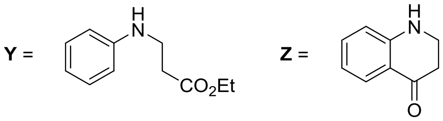 Y is ethyl 3-anilinopropanoate; Z is 2,3-dihydroquinolin-4(1H)-one